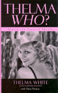 Thelma Who?: Almost 100 Years of Showbiz