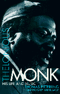 Thelonious Monk: His Life and Music - Fitterling, Thomas, and Dobbin, Robert (Translated by), and Lacy, Steve, Dr. (Foreword by)