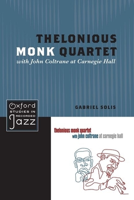 Thelonious Monk Quartet Featuring John Coltrane at Carnegie Hall - Solis, Gabriel