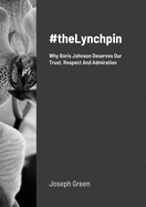 #theLynchpin: Why Boris Johnson Deserves Our Trust, Respect And Admiration