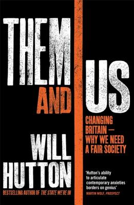 Them And Us: Changing Britain - Why We Need a Fair Society - Hutton, Will