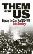 Them and Us: Fighting the Class War 1910-1939