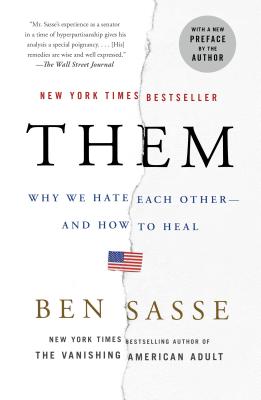 Them: Why We Hate Each Other--And How to Heal - Sasse, Ben