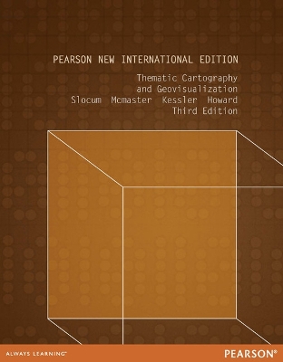 Thematic Cartography and Geovisualization: Pearson New International Edition - Slocum, Terry, and McMaster, Robert, and Kessler, Fritz