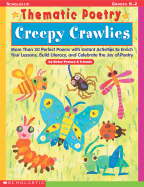 Thematic Poetry: Creepy Crawlies: More Than 30 Perfect Poems with Instant Activities to Enrich Your Lessons, Build Literacy, and Celebrate the Joy of Poetry