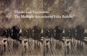 Theme and Variations: The Multiple Sorceries of Flix Buhot
