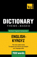 Theme-based dictionary British English-Kyrgyz - 7000 words