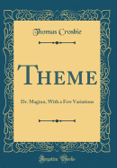 Theme: Dr. Maginn, with a Few Variations (Classic Reprint)