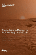 Theme Issue in Memory to Prof. Jiro Tsuji (1927-2022)
