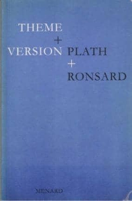 Theme & Version: Plath & Ronsard: Plath & Ronsard - Plath, Sylvia