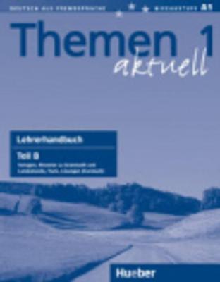 Themen Aktuell: Lehrerhandbuch 1B - Aufderstrasse, Hartmut, and Muller, Jutta, and Muller, Helmut