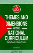 Themes and Dimensions of the National Curriculum: Implications for Policy and Practice