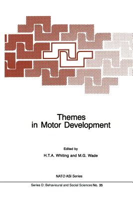 Themes in Motor Development - Whiting, H T a (Editor), and Wade, M G (Editor)