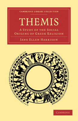 Themis: A Study of the Social Origins of Greek Religion - Harrison, Jane Ellen