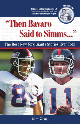 Then Bavaro Said to Simms. . .: The Best New York Giants Stories Ever Told - Zipay, Steve