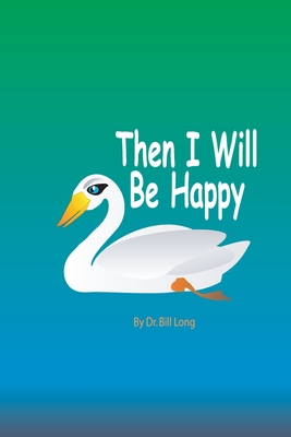 Then I Will Be Happy - Long, Bill