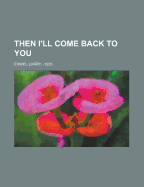 Then I'll Come Back to You