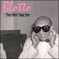 Then More Than Ever - Blotto