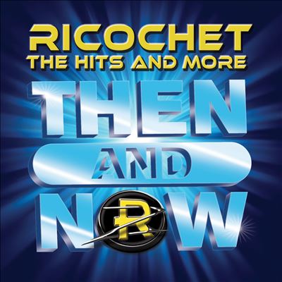 Then & Now - Ricochet