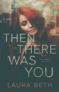 Then There Was You: Grace General Series Book 3