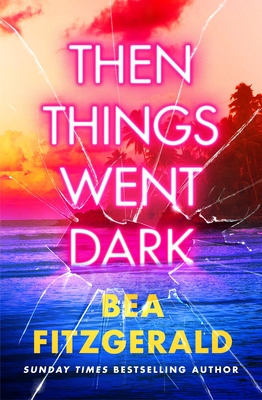 Then Things Went Dark - Fitzgerald, Bea