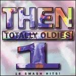Then: Totally Oldies, Vol. 1