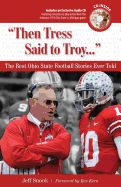 "then Tress Said to Troy. . .": The Best Ohio State Football Stories Ever Told