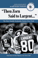 Then Zorn Said to Largent: The Best Seattle Seahawks Stories Ever Told
