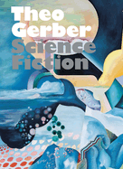 Theo Gerber: Science Fiction