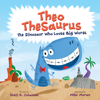 Theo Thesaurus: The Dinosaur Who Loved Big Words - Johannes, Shelli R