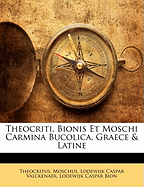 Theocriti, Bionis Et Moschi Carmina Bucolica, Graece & Latine