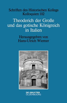 Theoderich Der Groe Und Das Gotische Knigreich in Italien - Wiemer, Hans-Ulrich (Editor)