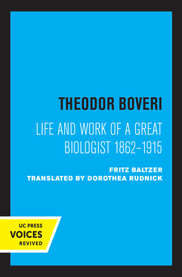Theodor Boveri: Life and Work of a Great Biologist - Baltzer, Fritz, and Rudnick, Dorothea (Translated by)