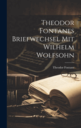 Theodor Fontanes Briefwechsel mit Wilhelm Wolfsohn