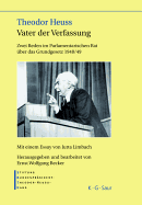 Theodor Heuss Vater Der Verfassung: Zwei Reden Im Parlamentarischen Rat Uber Das Grundgesetz 1948/49. Mit Einem Essay Von Jutta Limbach