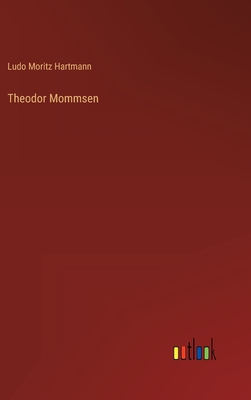 Theodor Mommsen - Hartmann, Ludo Moritz