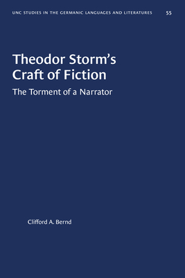 Theodor Storm's Craft of Fiction: The Torment of a Narrator - Bernd, Clifford A