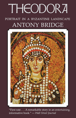Theodora: Portrait in a Byzantine Landscape - Bridge, Antony