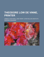 Theodore Low de Vinne, Printer