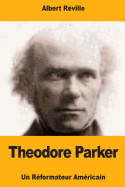 Theodore Parker: Un Reformateur Americain