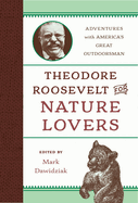 Theodore Roosevelt for Nature Lovers: Adventures with America's Great Outdoorsman