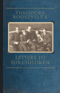 Theodore Roosevelt's Letters to His Chil