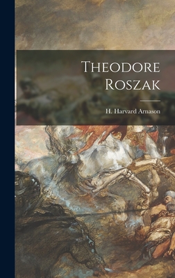 Theodore Roszak - Arnason, H Harvard (Creator)