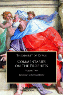 Theodoret of Cyrus: Commentary on the Prohet Ezekiel vol. 2: Commentaries on the Prophets