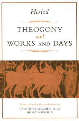 Theogony and Works and Days - Weinfield, Henry Michael (Editor), and Schlegel, Catherine McKee (Editor), and Hesiod