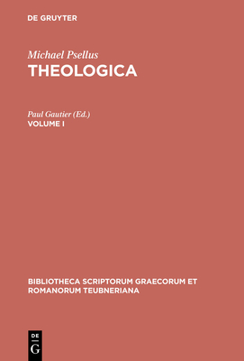 Theologica: Volume I - Michael Psellus, and Gautier, Paul (Editor)