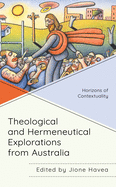 Theological and Hermeneutical Explorations from Australia: Horizons of Contextuality