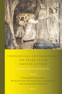 Theological Anthropology, 500 Years After Martin Luther: Orthodox and Protestant Perspectives