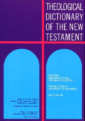 Theological Dictionary of the New Testament, Volume VII - Kittel, Gerhard