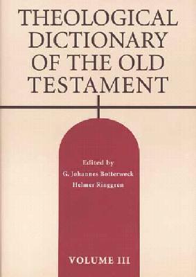 Theological Dictionary of the Old Testament: Volume III - Botterweck, and Botterweck, G Johannes (Editor), and Ringgren, Helmer (Editor)